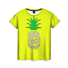 Женская футболка 3D с принтом Aloha, Beaches! в Курске, 100% полиэфир ( синтетическое хлопкоподобное полотно) | прямой крой, круглый вырез горловины, длина до линии бедер | aloha | beaches | bride | ананас | девичник | невеста | пляж | пляжная вечеринка | тропики | фрукты