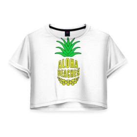 Женская футболка 3D укороченная с принтом Aloha, Beachess в Курске, 100% полиэстер | круглая горловина, длина футболки до линии талии, рукава с отворотами | aloha | beaches | bride | ананас | девичник | невеста | пляж | пляжная вечеринка | тропики | фрукты