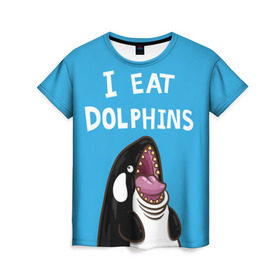 Женская футболка 3D с принтом Я ем дельфинов в Курске, 100% полиэфир ( синтетическое хлопкоподобное полотно) | прямой крой, круглый вырез горловины, длина до линии бедер | дельфины | касатка