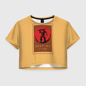 Женская футболка 3D укороченная с принтом Titan в Курске, 100% полиэстер | круглая горловина, длина футболки до линии талии, рукава с отворотами | destiny | destiny 2 | дестени | космос