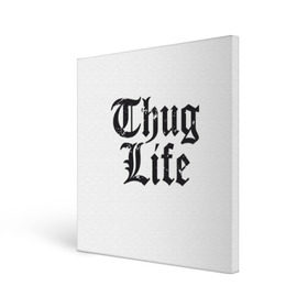 Холст квадратный с принтом Thug Life в Курске, 100% ПВХ |  | 2pac | amaru | life | shakur | thug | thung | tupac