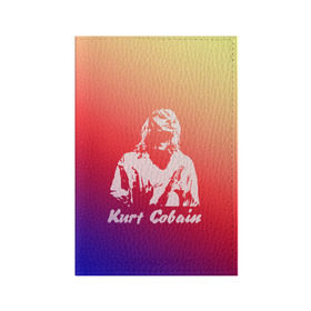 Обложка для паспорта матовая кожа с принтом Kurt Cobain в Курске, натуральная матовая кожа | размер 19,3 х 13,7 см; прозрачные пластиковые крепления | Тематика изображения на принте: nirvana |  курт кобейн | нирвана | рок