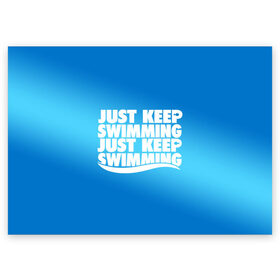 Поздравительная открытка с принтом Просто продолжай плавать в Курске, 100% бумага | плотность бумаги 280 г/м2, матовая, на обратной стороне линовка и место для марки
 | just | keep | swimming | плавать | продолжай | просто