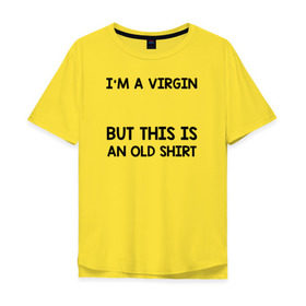 Мужская футболка хлопок Oversize с принтом Im a Virgin в Курске, 100% хлопок | свободный крой, круглый ворот, “спинка” длиннее передней части | girl | young pope | молодой папа