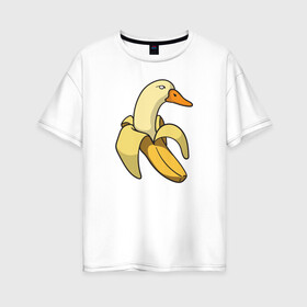 Женская футболка хлопок Oversize с принтом утка банан в Курске, 100% хлопок | свободный крой, круглый ворот, спущенный рукав, длина до линии бедер
 | banana | duck | meme | банан | мем | утка