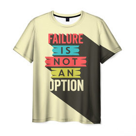 Мужская футболка 3D с принтом Failure is not an option в Курске, 100% полиэфир | прямой крой, круглый вырез горловины, длина до линии бедер | бежевый | выход | красный | не | неудача | статус | текст | цвет | цитата | чёрный | это