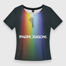 Женская футболка 3D Slim с принтом Imagine Dragons в Курске,  |  | demons | evolve | mirrors | radioactive | драконы | космос | музыка | нло | ночь | поп | радуга | рок | свет