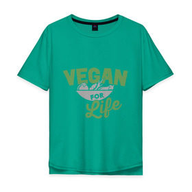 Мужская футболка хлопок Oversize с принтом Vegan for Life в Курске, 100% хлопок | свободный крой, круглый ворот, “спинка” длиннее передней части | Тематика изображения на принте: green | vegan | yoga | веган | вегетарианец | вегетарианство | витамины | здоровье | зеленый | зож | йога | овощи | фрукты