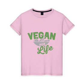 Женская футболка хлопок с принтом Vegan for Life в Курске, 100% хлопок | прямой крой, круглый вырез горловины, длина до линии бедер, слегка спущенное плечо | green | vegan | yoga | веган | вегетарианец | вегетарианство | витамины | здоровье | зеленый | зож | йога | овощи | фрукты