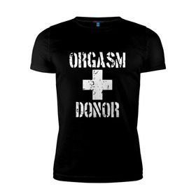 Мужская футболка премиум с принтом Orgasm + donor в Курске, 92% хлопок, 8% лайкра | приталенный силуэт, круглый вырез ворота, длина до линии бедра, короткий рукав | malchishnik | американский пирог | донор | жених | мальчишник | молодожены | свадьба | стифлер