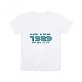 Детская футболка хлопок с принтом Made in USSR 1989 в Курске, 100% хлопок | круглый вырез горловины, полуприлегающий силуэт, длина до линии бедер | Тематика изображения на принте: 