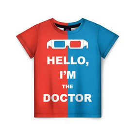 Детская футболка 3D с принтом I`m the Doctor в Курске, 100% гипоаллергенный полиэфир | прямой крой, круглый вырез горловины, длина до линии бедер, чуть спущенное плечо, ткань немного тянется | арт | доктор кто | надпись | сериал | тардис | фильмы | я доктор
