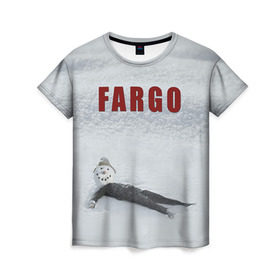 Женская футболка 3D с принтом Fargo в Курске, 100% полиэфир ( синтетическое хлопкоподобное полотно) | прямой крой, круглый вырез горловины, длина до линии бедер | фарго