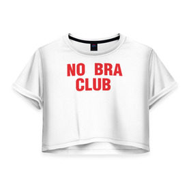 Женская футболка 3D укороченная с принтом No bra club в Курске, 100% полиэстер | круглая горловина, длина футболки до линии талии, рукава с отворотами | без лифчика | грудь | свобода | феминизм