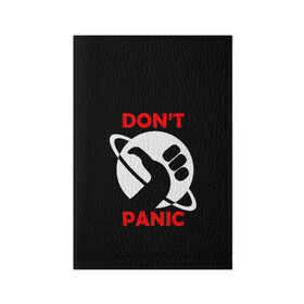 Обложка для паспорта матовая кожа с принтом Don`t panic в Курске, натуральная матовая кожа | размер 19,3 х 13,7 см; прозрачные пластиковые крепления | Тематика изображения на принте: dont panic