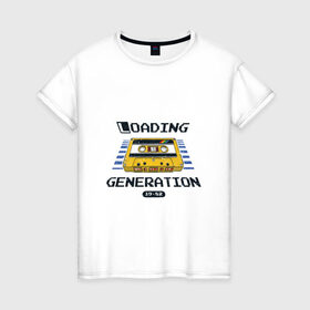 Женская футболка хлопок с принтом Loading Generation в Курске, 100% хлопок | прямой крой, круглый вырез горловины, длина до линии бедер, слегка спущенное плечо | 1982 | аудиокассета | загрузка | кассета | поколение