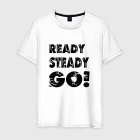 Мужская футболка хлопок с принтом Ready,steady,go! в Курске, 100% хлопок | прямой крой, круглый вырез горловины, длина до линии бедер, слегка спущенное плечо. | бег | надписи