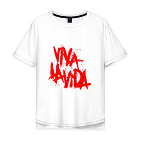 Мужская футболка хлопок Oversize с принтом Viva La Vida в Курске, 100% хлопок | свободный крой, круглый ворот, “спинка” длиннее передней части | coldplay
