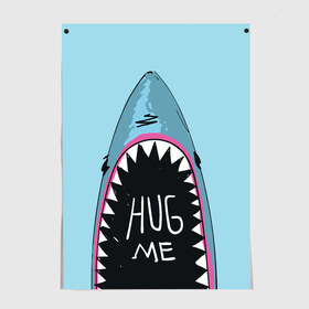Постер с принтом Обними Меня / Акула в Курске, 100% бумага
 | бумага, плотность 150 мг. Матовая, но за счет высокого коэффициента гладкости имеет небольшой блеск и дает на свету блики, но в отличии от глянцевой бумаги не покрыта лаком | Тематика изображения на принте: hug me | shark | челюсти