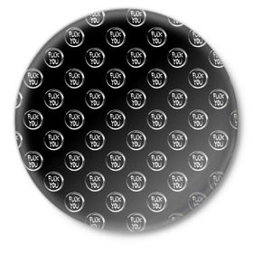 Значок с принтом FUCK YOU 5 в Курске,  металл | круглая форма, металлическая застежка в виде булавки | Тематика изображения на принте: мат