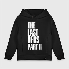 Детское худи Oversize хлопок с принтом The Last of Us в Курске, френч-терри — 70% хлопок, 30% полиэстер. Мягкий теплый начес внутри —100% хлопок | боковые карманы, эластичные манжеты и нижняя кромка, капюшон на магнитной кнопке | гриб | грибы | джоэл | кордицепс | элли