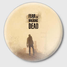 Значок с принтом Бойтесь ходячих мертвецов 3 в Курске,  металл | круглая форма, металлическая застежка в виде булавки | Тематика изображения на принте: 