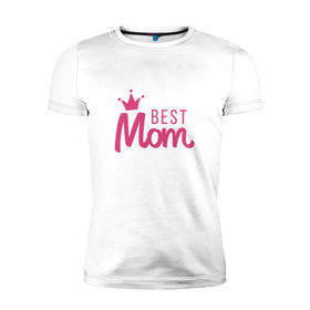 Мужская футболка премиум с принтом Best Mom в Курске, 92% хлопок, 8% лайкра | приталенный силуэт, круглый вырез ворота, длина до линии бедра, короткий рукав | best mom | mom | лучшая мама | мама | мамочка