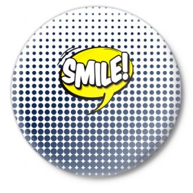 Значок с принтом Smile! в Курске,  металл | круглая форма, металлическая застежка в виде булавки | 