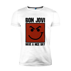 Мужская футболка премиум с принтом Bon Jovi, have a nice day в Курске, 92% хлопок, 8% лайкра | приталенный силуэт, круглый вырез ворота, длина до линии бедра, короткий рукав | Тематика изображения на принте: bon jovi | бон | бон джови | глэм | группа | джови | джон | метал | рок | хард