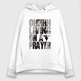 Женское худи Oversize хлопок с принтом Ohhhh living on a prayer в Курске, френч-терри — 70% хлопок, 30% полиэстер. Мягкий теплый начес внутри —100% хлопок | боковые карманы, эластичные манжеты и нижняя кромка, капюшон на магнитной кнопке | bon jovi | бон | бон джови | глэм | группа | джови | джон | рок | хард