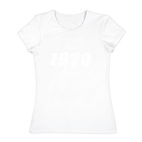 Женская футболка хлопок с принтом limited edition 1970 в Курске, 100% хлопок | прямой крой, круглый вырез горловины, длина до линии бедер, слегка спущенное плечо | 