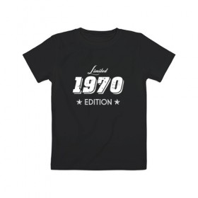 Детская футболка хлопок с принтом limited edition 1970 в Курске, 100% хлопок | круглый вырез горловины, полуприлегающий силуэт, длина до линии бедер | 