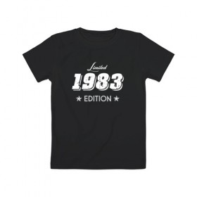 Детская футболка хлопок с принтом limited edition 1983 в Курске, 100% хлопок | круглый вырез горловины, полуприлегающий силуэт, длина до линии бедер | 1983 | день рождения | подарок | праздник