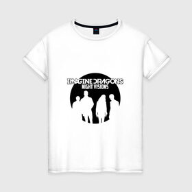 Женская футболка хлопок с принтом Imagine Dragons, night visions в Курске, 100% хлопок | прямой крой, круглый вырез горловины, длина до линии бедер, слегка спущенное плечо | 