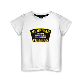 Детская футболка хлопок с принтом MEME WAR VETERAN в Курске, 100% хлопок | круглый вырез горловины, полуприлегающий силуэт, длина до линии бедер | ветеран мемной войны | военные действия | диванные войска | интернет | мемасы | мемесы | мемчики | мемы | прикол