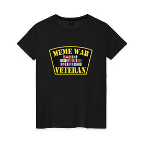 Женская футболка хлопок с принтом MEME WAR VETERAN в Курске, 100% хлопок | прямой крой, круглый вырез горловины, длина до линии бедер, слегка спущенное плечо | ветеран мемной войны | военные действия | диванные войска | интернет | мемасы | мемесы | мемчики | мемы | прикол