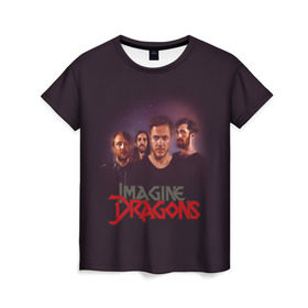 Женская футболка 3D с принтом Группа Imagine Dragons в Курске, 100% полиэфир ( синтетическое хлопкоподобное полотно) | прямой крой, круглый вырез горловины, длина до линии бедер | альтернативный | американская | группа | драгонс | имеджин | инди | индирок | поп | рок | электроник