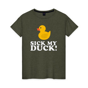 Женская футболка хлопок с принтом Sick my duck! в Курске, 100% хлопок | прямой крой, круглый вырез горловины, длина до линии бедер, слегка спущенное плечо | больная уточка