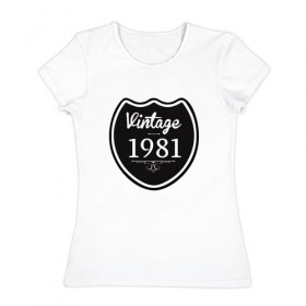 Женская футболка хлопок с принтом Vintage 1981 в Курске, 100% хлопок | прямой крой, круглый вырез горловины, длина до линии бедер, слегка спущенное плечо | 