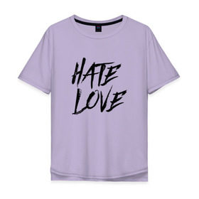 Мужская футболка хлопок Oversize с принтом FACE Hate Love в Курске, 100% хлопок | свободный крой, круглый ворот, “спинка” длиннее передней части | Тематика изображения на принте: face | hate | hatelove | rap | рэп | рэпер | фейс | фэйс