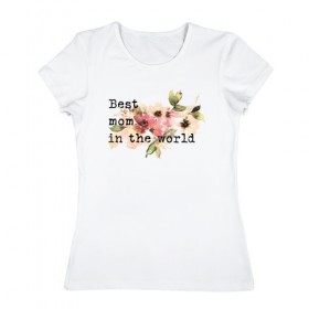 Женская футболка хлопок с принтом best mom in the world в Курске, 100% хлопок | прямой крой, круглый вырез горловины, длина до линии бедер, слегка спущенное плечо | 