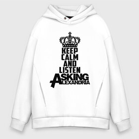 Мужское худи Oversize хлопок с принтом Keep calm and listen AA в Курске, френч-терри — 70% хлопок, 30% полиэстер. Мягкий теплый начес внутри —100% хлопок | боковые карманы, эластичные манжеты и нижняя кромка, капюшон на магнитной кнопке | aa | alexandria | asking | аа | александрия | аликсандрия | аскен | аскин | аскинг | бен брюс | группа | дэнни уорсноп | метал | музыка | пост | рок | хэви | электроникор