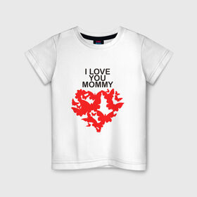 Детская футболка хлопок с принтом I love you mommy в Курске, 100% хлопок | круглый вырез горловины, полуприлегающий силуэт, длина до линии бедер | i love you mommy | бабочки | сердце | я люблю тебя мама
