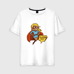 Женская футболка хлопок Oversize с принтом Супер мама в Курске, 100% хлопок | свободный крой, круглый ворот, спущенный рукав, длина до линии бедер
 | 8 марта | девушка | жена | женщина | мама