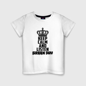 Детская футболка хлопок с принтом Keep calm and listen Green Day в Курске, 100% хлопок | круглый вырез горловины, полуприлегающий силуэт, длина до линии бедер | Тематика изображения на принте: american idiot | green day | альтернативный | билли джо армстронг | грин дей | группа | зелёный день | майк дёрнт | музыка | надпись | панк | поп | поппанк | рок | тре кул