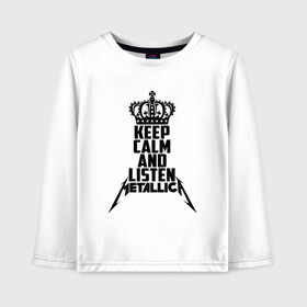 Детский лонгслив хлопок с принтом Keep calm and listen Metallica в Курске, 100% хлопок | круглый вырез горловины, полуприлегающий силуэт, длина до линии бедер | metallica | джеймс хэтфилд | кирк хэмметт | ларс ульрих | металика | металлика | миталика | роберт трухильо