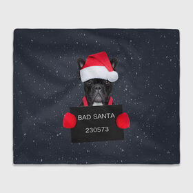 Плед 3D с принтом Bad Santa в Курске, 100% полиэстер | закругленные углы, все края обработаны. Ткань не мнется и не растягивается | animal | christmas | claus | holiday | merry | new | santa | snow | year | год | дед | животные | клаус | мороз | новый | рождество | санта | символ | собака