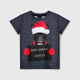 Детская футболка 3D с принтом Bad Santa в Курске, 100% гипоаллергенный полиэфир | прямой крой, круглый вырез горловины, длина до линии бедер, чуть спущенное плечо, ткань немного тянется | animal | christmas | claus | holiday | merry | new | santa | snow | year | год | дед | животные | клаус | мороз | новый | рождество | санта | символ | собака