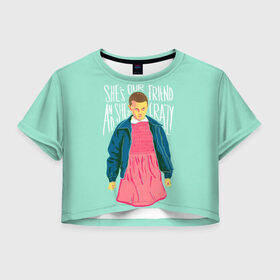 Женская футболка 3D укороченная с принтом She`s our friend в Курске, 100% полиэстер | круглая горловина, длина футболки до линии талии, рукава с отворотами | eleven | strange things | stranger things | демогоргон | одиннадцать | странные дела