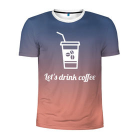 Мужская футболка 3D спортивная с принтом Let`s drink coffee в Курске, 100% полиэстер с улучшенными характеристиками | приталенный силуэт, круглая горловина, широкие плечи, сужается к линии бедра | Тематика изображения на принте: coffee | gradient | grains | white | белый | градиент | зерна | кофе